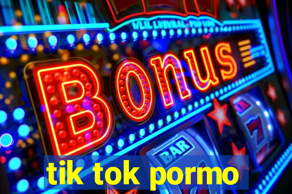 tik tok pormo